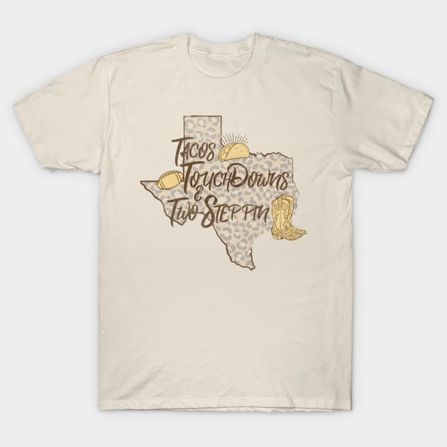 Tacos Touchdowns & Two Steppin T-Shirt by ShawneeRuthstrom